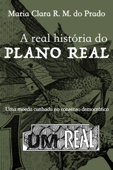 A real história do Plano Real - Maria Clara R. M. do Prado