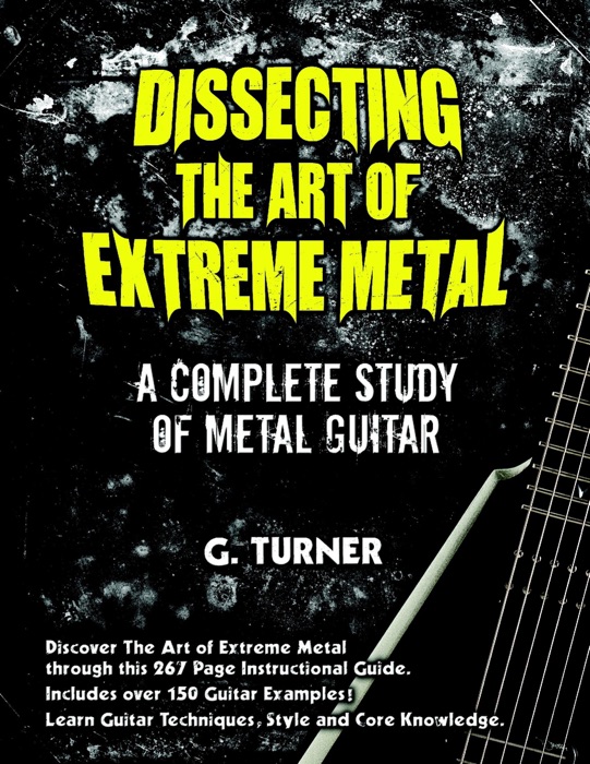 Dissecting the Art of Extreme Metal: A Complete study of Metal Guitar