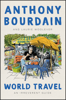 Anthony Bourdain & Laurie Woolever - World Travel artwork