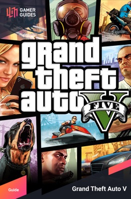 Grand Theft Auto V - Strategy Guide 2013 Grand Theft Auto V - Strategy Guide 2013