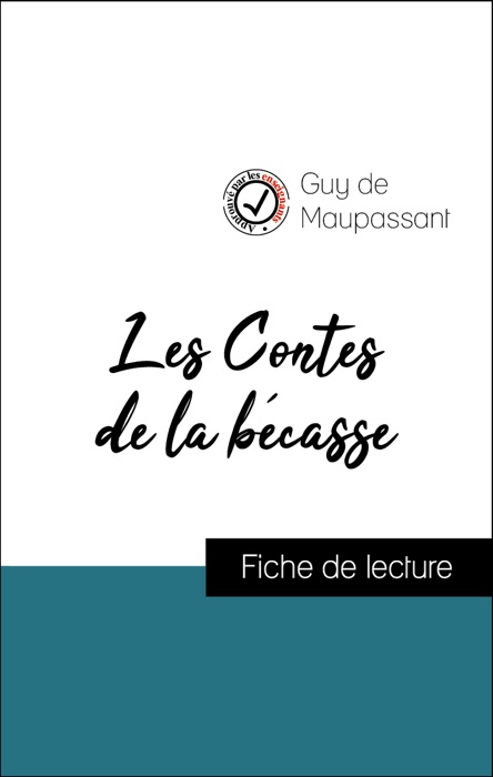 Analyse de l'œuvre : Les Contes de la bécasse (résumé et fiche de lecture plébiscités par les enseignants sur fichedelecture.fr)