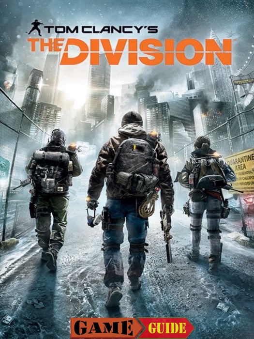 Tom Clancy's The Division Game Guide