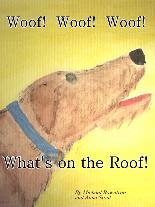Woof! Woof! Woof! What's on the Roof?!