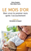 Le mois d'or - Bien vivre le premier mois après l'accouchement - Céline Chadelat & Marie Mahé-Poulin