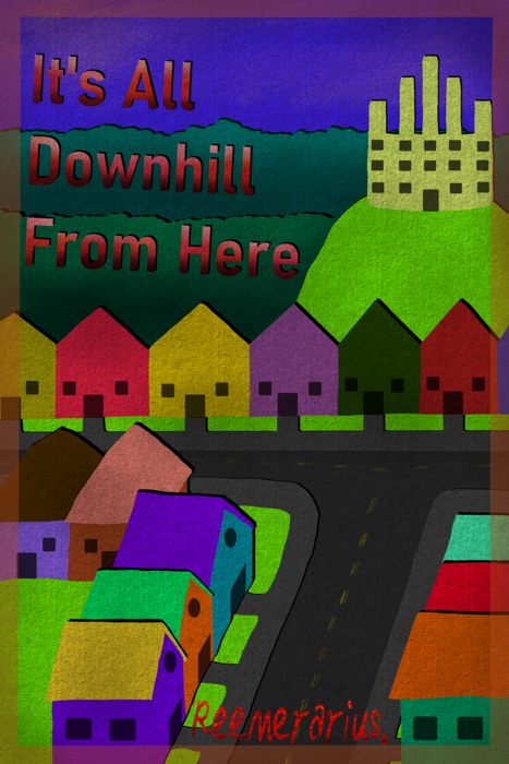 It's All Downhill From Here