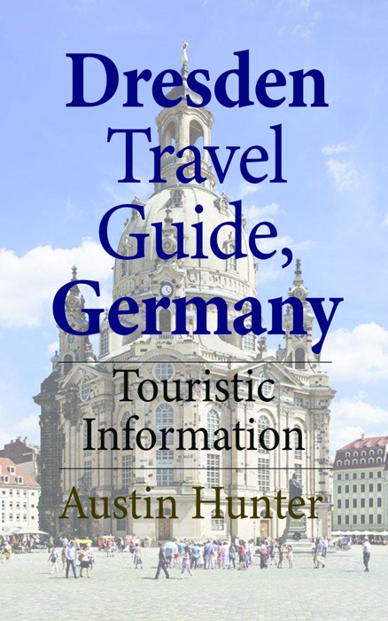 Dresden Travel Guide, Germany: Touristic Information