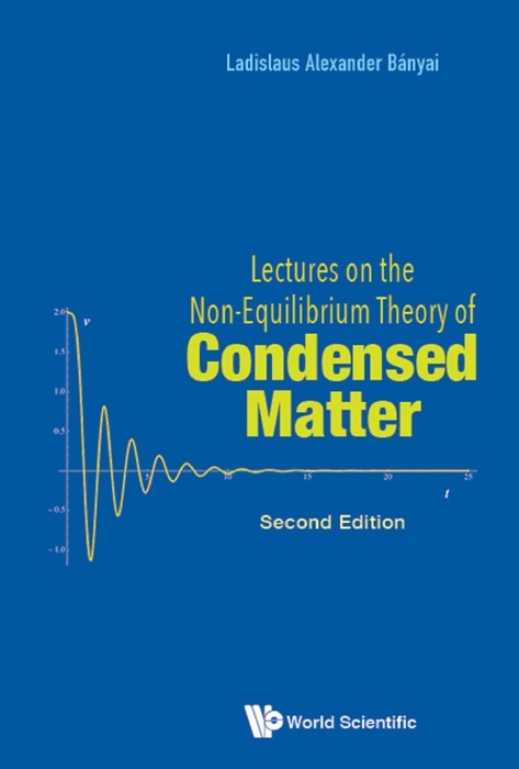 Lectures on the Non-Equilibrium Theory of Condensed Matter