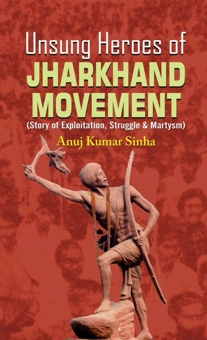 UNSUNG HEROES OF JHARKHAND MOVEMENT