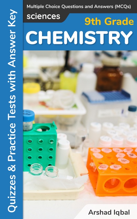 Grade 9 Chemistry Multiple Choice Questions and Answers (MCQs): Quizzes & Practice Tests with Answer Key (9th Grade Chemistry Worksheets & Quick Study Guide)