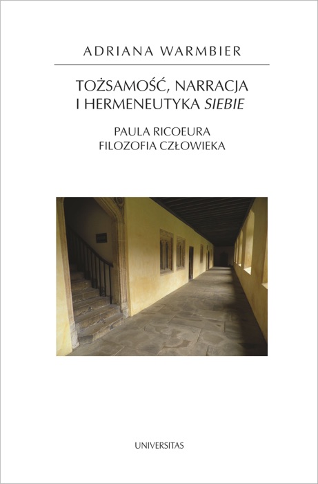 Tożsamość, narracja i hermeneutyka siebie. Paula Ricoeura filozofia człowieka