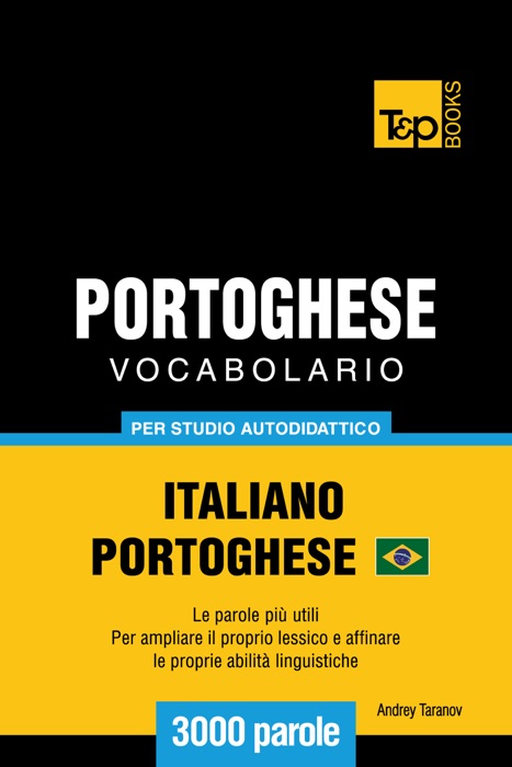 Vocabolario Italiano-Portoghese Brasiliano per Studio Autodidattico: 3000 Parole