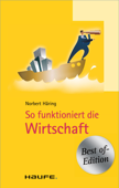 So funktioniert die Wirtschaft - Norbert Häring