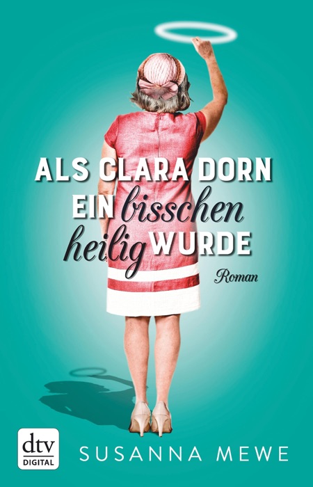 [Download] ~ Als Clara Dorn ein bisschen heilig wurde ~ by Susanna Mewe ~ Book PDF Kindle ePub Free