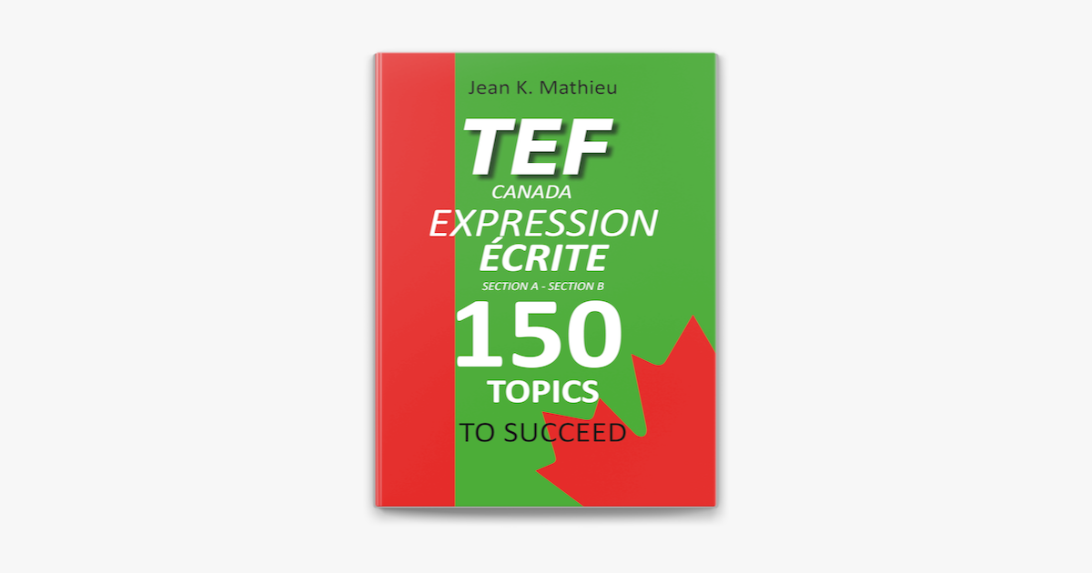 ‎TEF CANADA Expression Écrite : 150 Topics To Succeed On Apple Books