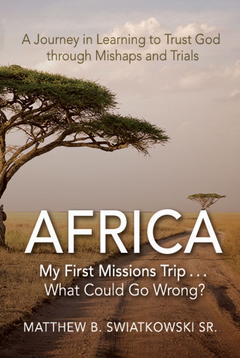 Africa—My First Missions Trip . . . What Could Go Wrong?