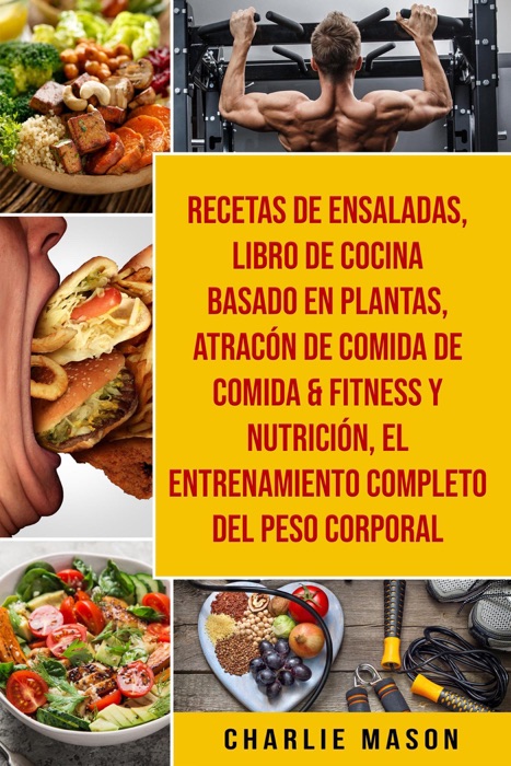 Recetas De Ensaladas & Libro De Cocina Basado En Plantas & Atrac贸n De Comida De Comida & Fitness Y Nutrici贸n & El Entrenamiento Completo Del Peso Corporal