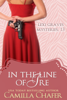 Camilla Chafer - In the Line of Ire (Lexi Graves Mysteries, 13) artwork