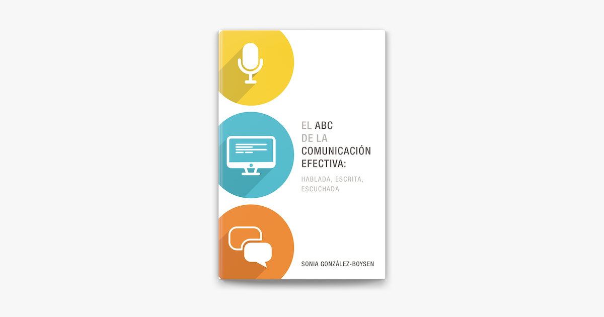 ‎El ABC De La Comunicación Efectiva: Hablada, Escrita Y Escuchada En ...