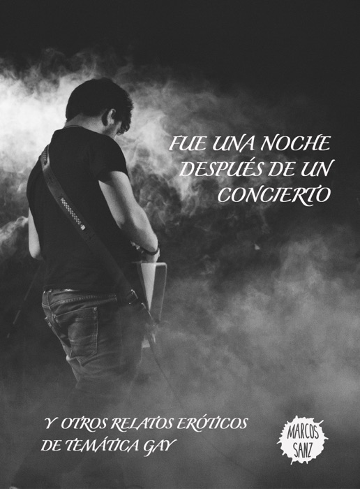 Fue una noche después de un concierto, Y otros relatos eróticos de temática gay