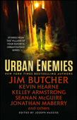 Urban Enemies - Jim Butcher, Kevin Hearne, Seanan McGuire, Kelley Armstrong, Jonathan Maberry, Jeff Somers & Joseph Nassise