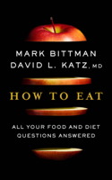 Mark Bittman & David Katz - How to Eat artwork