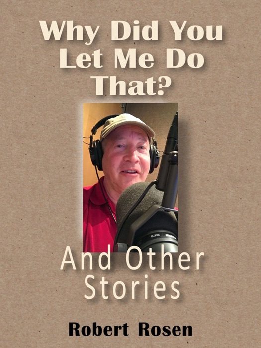 Why Did You Let Me Do That? And Other Stories