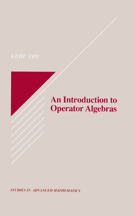 An Introduction to Operator Algebras