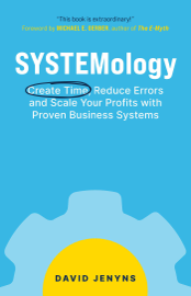 SYSTEMology: Create Time, Reduce Errors and Scale Your Profits with Proven Business Systems