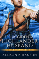 Allison B. Hanson - Her Accidental Highlander Husband artwork