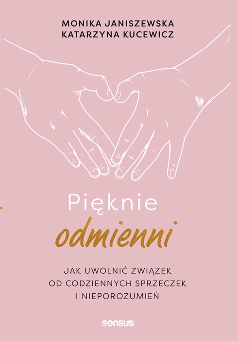 Pięknie odmienni. Jak uwolnić związek od codziennych sprzeczek i nieporozumień