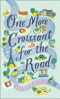 Felicity Cloake - One More Croissant for the Road artwork