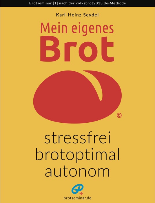 Mein eigenes Brot – stressfrei + brotoptimal + autonom