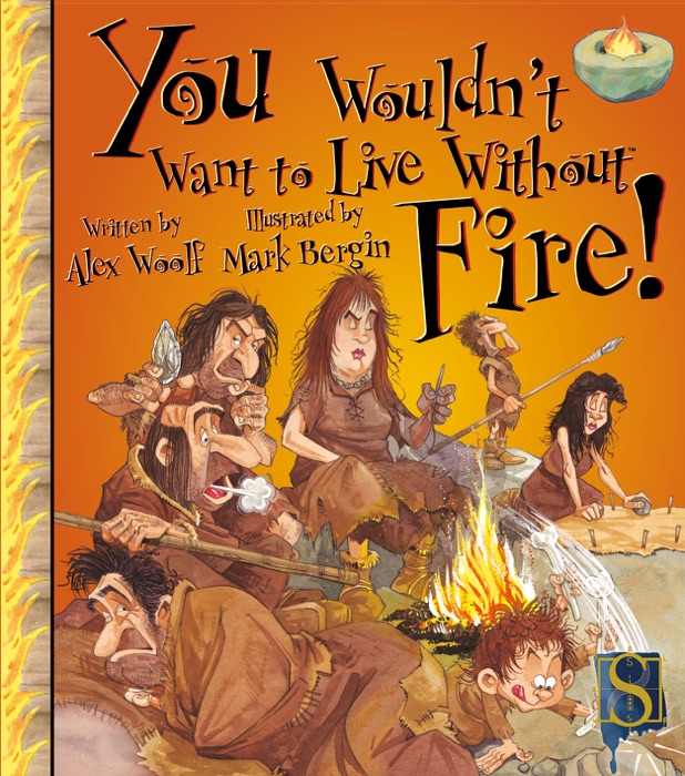 You Wouldn't Want to Live Without Fire