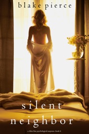 Silent Neighbor (A Chloe Fine Psychological Suspense Mystery—Book 4) - Blake Pierce