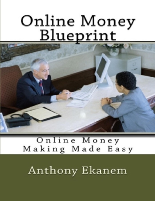 Online Money Blueprint: Online Money Making Made Easy