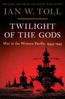 Ian W. Toll - Twilight of the Gods: War in the Western Pacific, 1944-1945 (Vol. 3)  (Pacific War Trilogy) artwork
