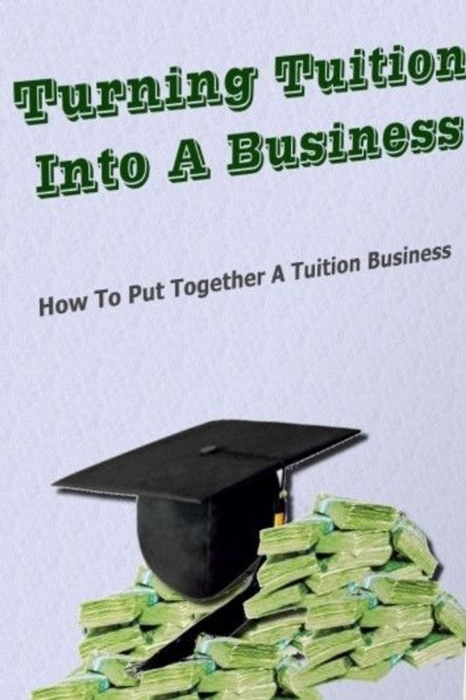 Turning Tuition Into A Business