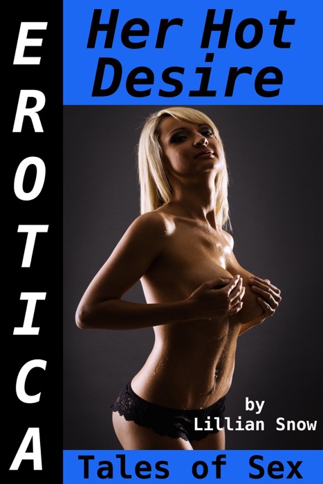 Erotica: Her Hot Desire, Tales of Sex