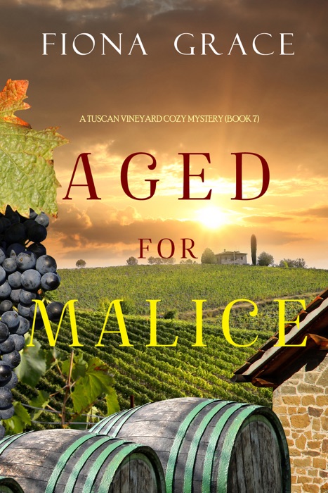 Aged for Malice (A Tuscan Vineyard Cozy Mystery—Book 7)