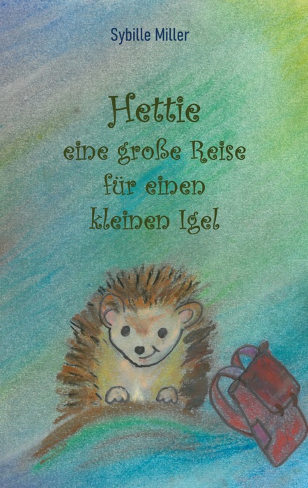 Hettie - eine große Reise für einen kleinen Igel