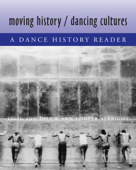 Moving History/Dancing Cultures - Ann Dils & Ann Cooper Albright