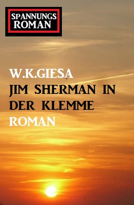 Jim Sherman in der Klemme: Spannungsroman