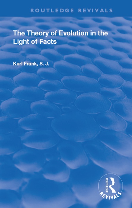 The Theory of Evolution in the Light of Facts