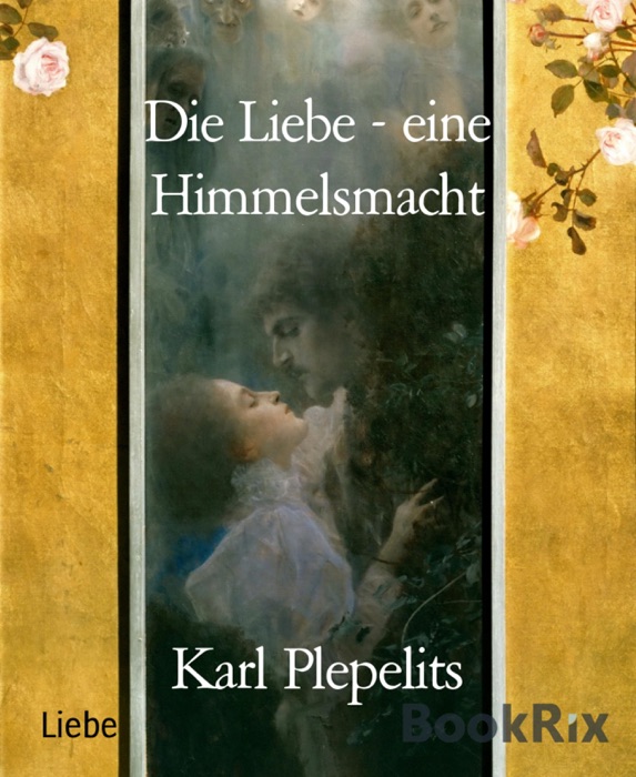 Die Liebe - eine Himmelsmacht