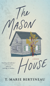 The Mason House - T. Marie Bertineau