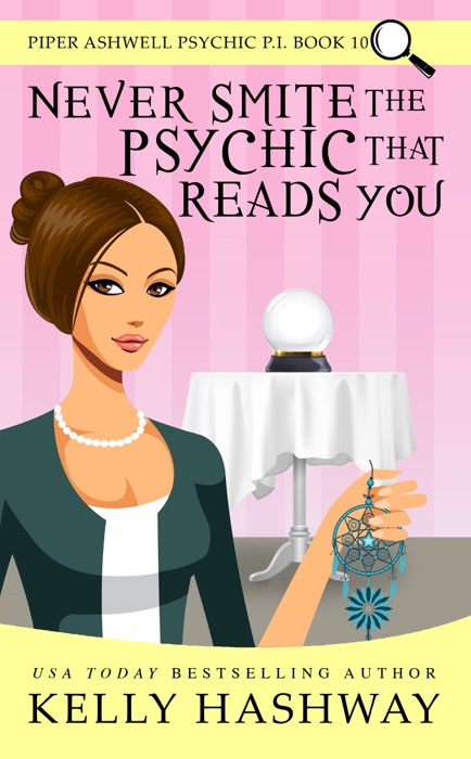 Never Smite the Psychic That Reads You (Piper Ashwell Psychic P.I. Book 10)