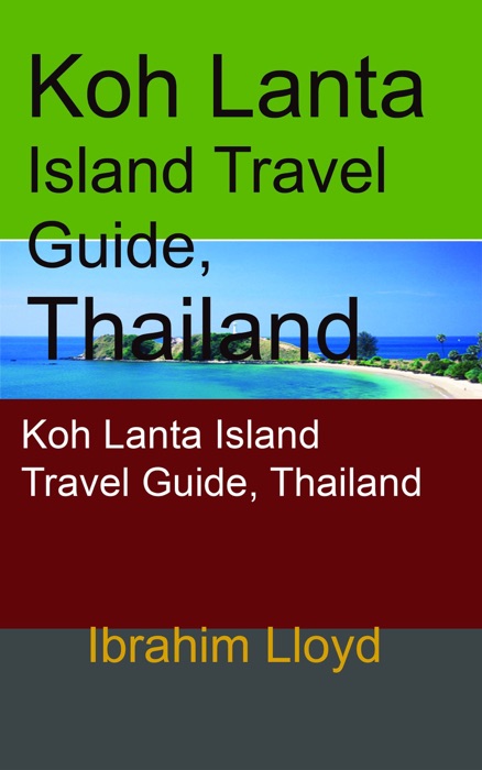 Koh Lanta Island Travel Guide, Thailand: Koh Lanta Island Travel Guide, Thailand