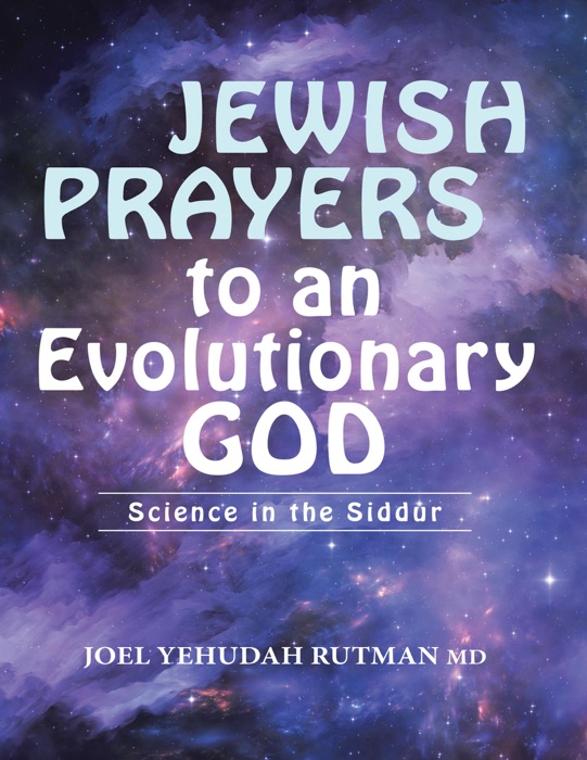 Jewish Prayers to an Evolutionary God: Science In the Siddur