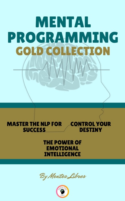 MASTER NLP FOR SUCCES - THE POWER OF EMOTIONAL INTELLIGENCE - CONTROL YOUR DESTINY (3 BOOKS)