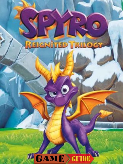 Spyro Reignited Trilogy Guide